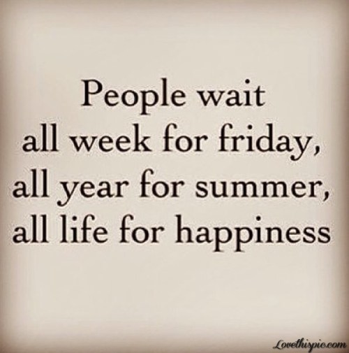 Don't Wait for Happiness